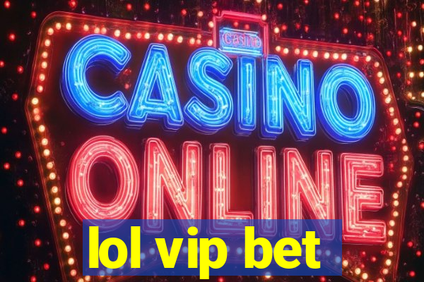 lol vip bet